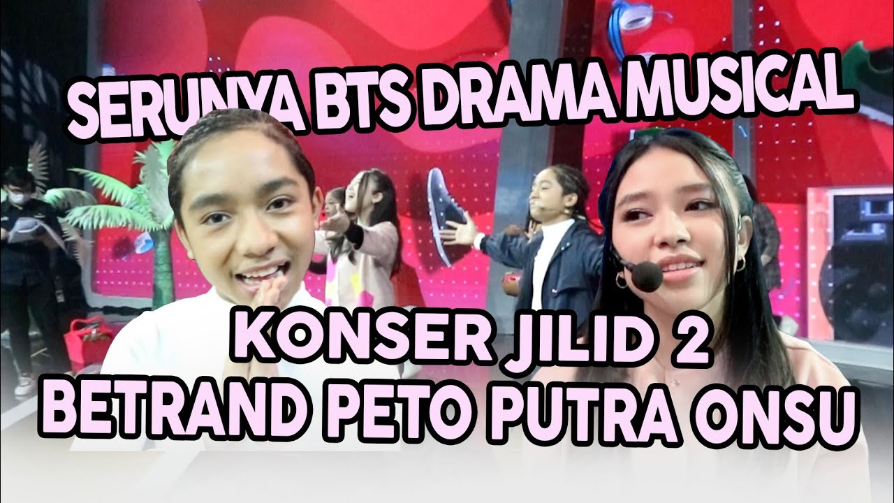 BTS KONSER JILID 2 BETRAND PETO PUTRA ONSU (PART DRAMA MUSICAL)