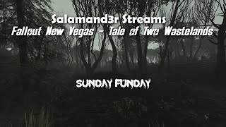 Salamand3r Streams - FNV TTW - Funday Sunday Mk 2