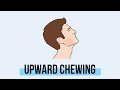 How to Do : UPWARD CHEWING