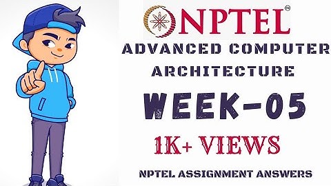 Advanced computer architecture NPTEL assignment answers WEEK-05