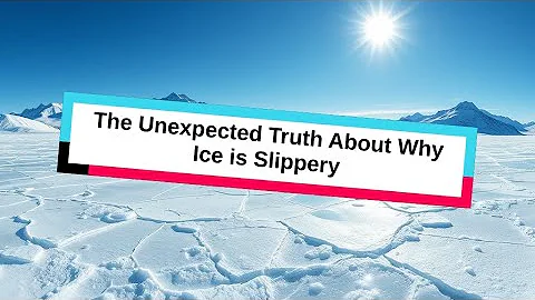 The Unexpected Truth About Why Ice is Slippery