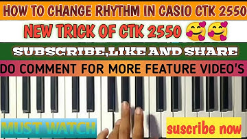 HOW TO CHANGE RHYTHM IN CASIO CTK 2550 .