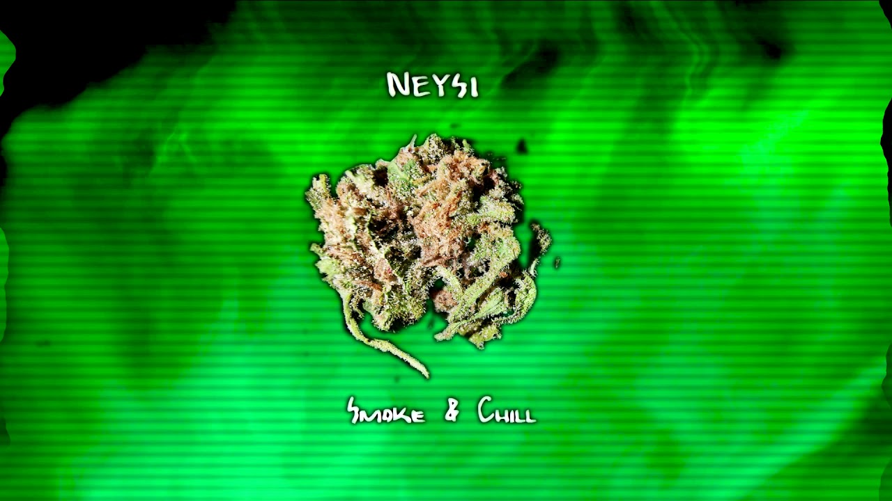 NEYSI - Smoke&Chill