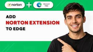 How to Add Norton Extension to Edge [2026 Full Guide]