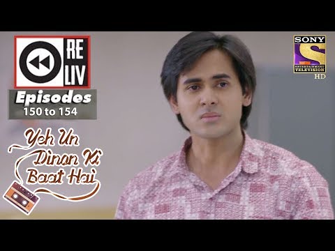Weekly Reliv - Yeh Un Dinon Ki Baat Hai - 2nd April To 6th April 2018- Episode 150 To 154