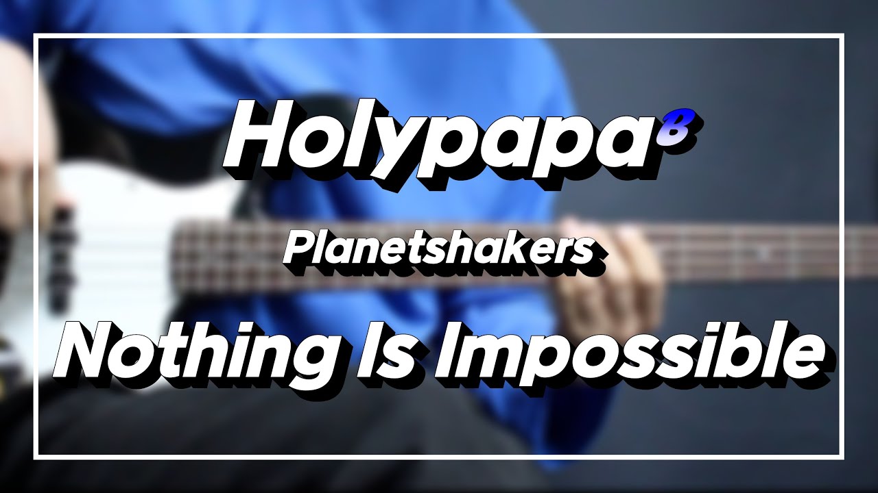 Nothing Is Impossible [BASS COVER] YouTube