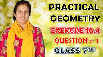 Class 7th Ex 10.4 Q1 || PRACTICAL GEOMETRY|| NCERT SOLUTIONS || CBSE || MATHS || By Snehlata Sharma