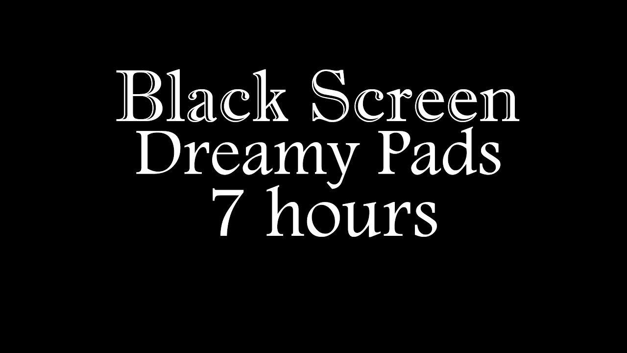 Watch Dreamy Pads Music 7 hours (Black Screen): Sleep, Dream, Focus, Rest, Pray, Calm, Study, Meditate on YouTube Watch Dreamy Pads Music 7 hours (Black Screen): Sleep, Dream, Focus, Rest, Pray, Calm, Study, Meditate on YouTube