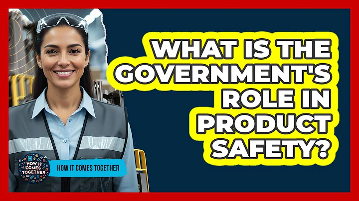 What Is The Government's Role In Product Safety?