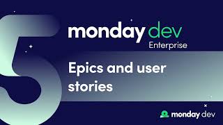 monday dev: Enterprise - Part 5 - 'Epics and user stories' | monday.com webinars
