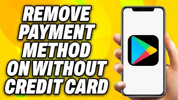 How To Remove Payment Method On Google Play Without Credit Card (2025) - Quick Fix