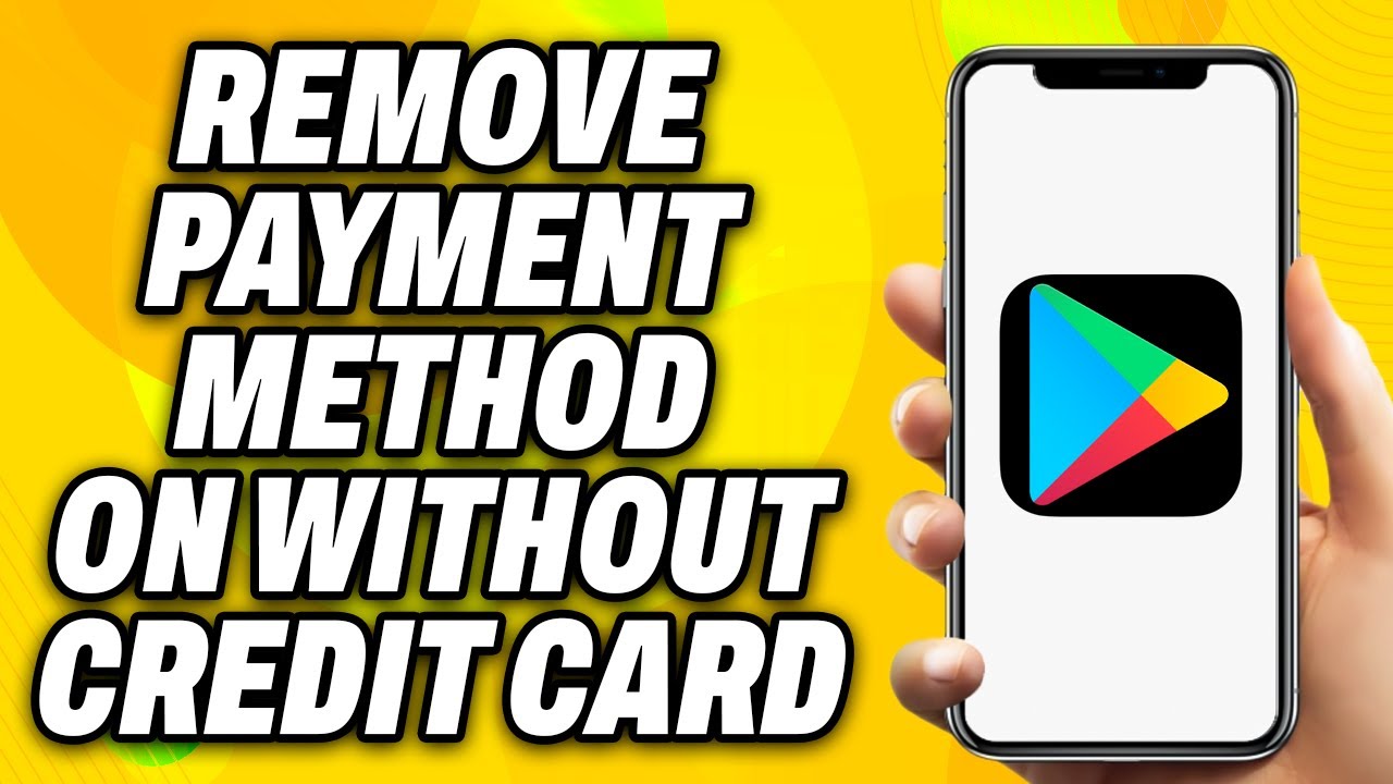 How To Remove Payment Method On Google Play Without Credit Card - Quick ...