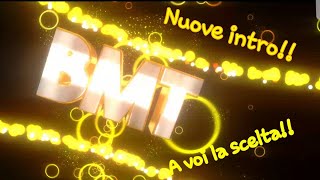 Nuove intro spettacolari! A voi la scelta!! BMT Team