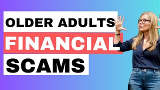 Aging Parent Caught in Financial Scam? How to Help.