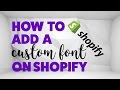 Shopify - Uploading a Custom Font (2017)