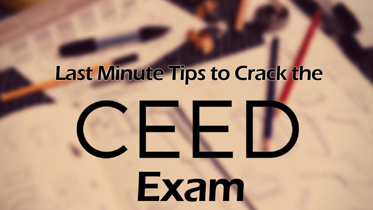 Last Minute Tips to Crack the CEED Exam gke