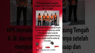 KPK Tahan Bupati Lampung Tengah A.W. Terkait Suap Proyek Rp 5,75 Miliar