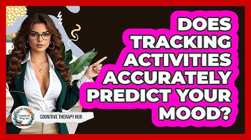 Does Tracking Activities Accurately Predict Your Mood? - Cognitive Therapy Hub