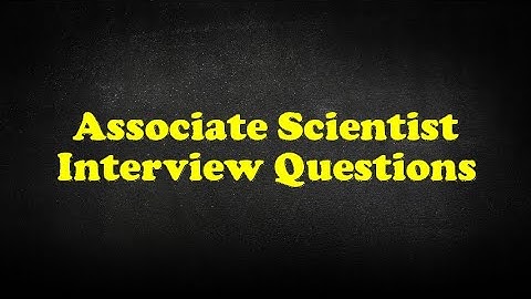 Associate Scientist Interview Questions
