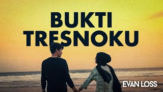 EVAN LOSS - BUKTI TRESNOKU (Official Music Video)