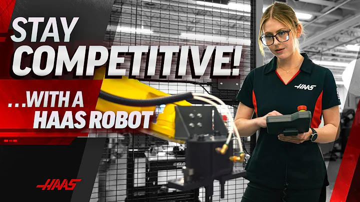Stay Competitive with a Haas Robot - Haas Automati...