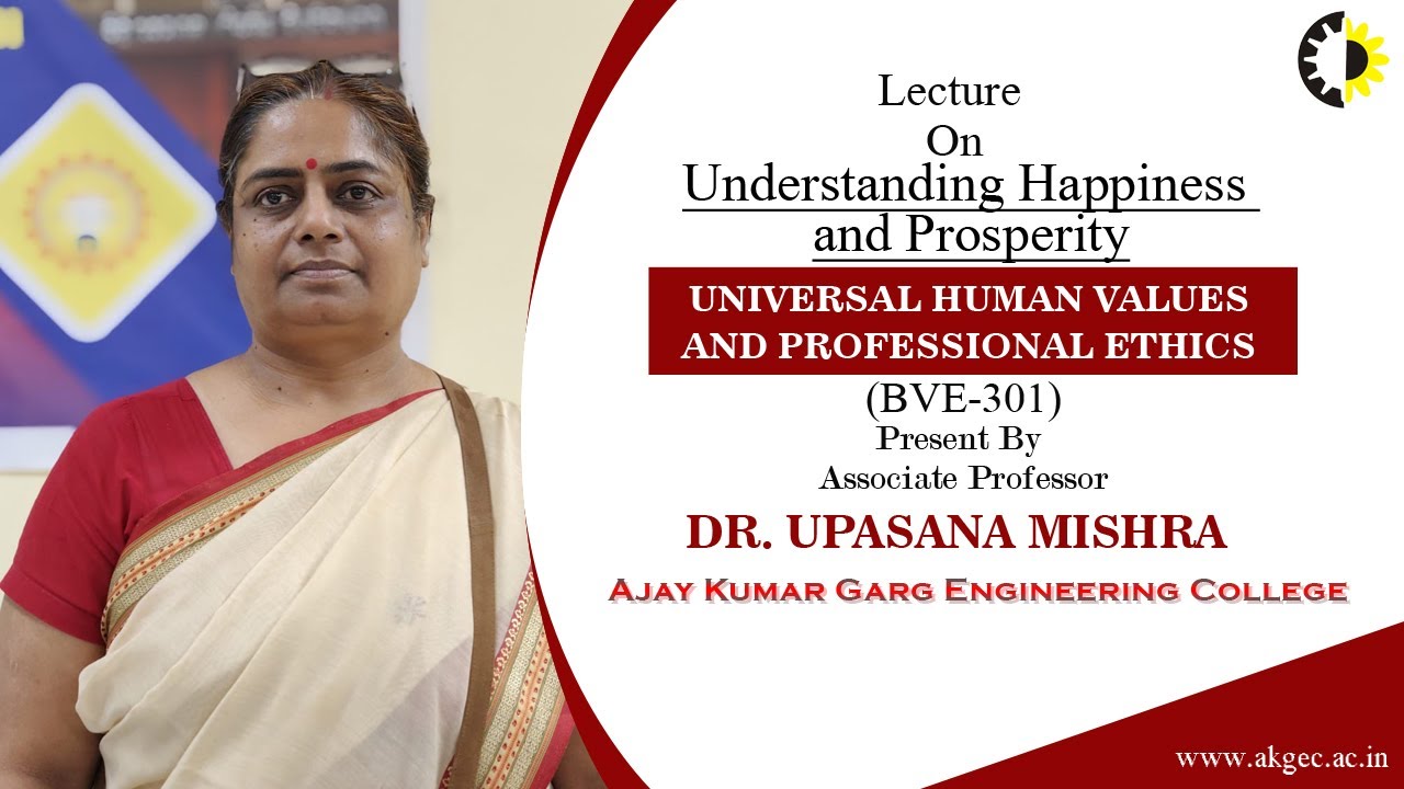 UNDERSTANDING HAPPINESS AND PROSPERITY PART-01 | UHVAPE | LECTURE 02 BY DR UPASANA MISHRA | AKGEC