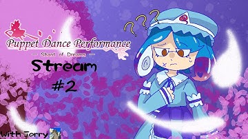 Touhou: Puppet Dance Performance SoD Stream with Jerry #2