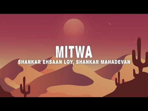 Shankar Ehsaan Loy - Mitwa (Lyrics) ft. Shankar Mahadevan, Caralisa Monteiro & Shafqat Amanat Ali