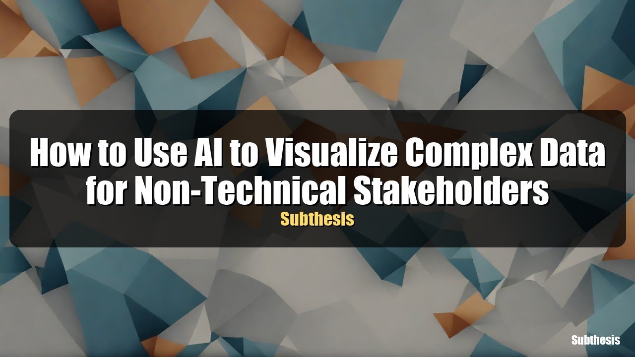 How to Use AI to Visualize Complex Data for Non-Technical Stakeholders