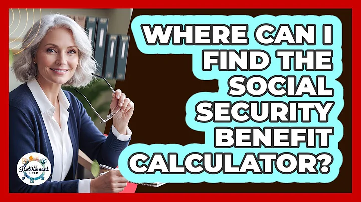 Where Can I Find The Social Security Benefit Calculator?