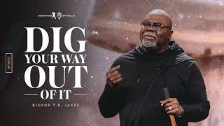 Dig Your Way Out Of It - Bishop T.D. Jakes and Friends