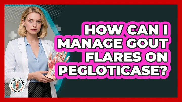How Can I Manage Gout Flares On Pegloticase? - Gout Relief Guide
