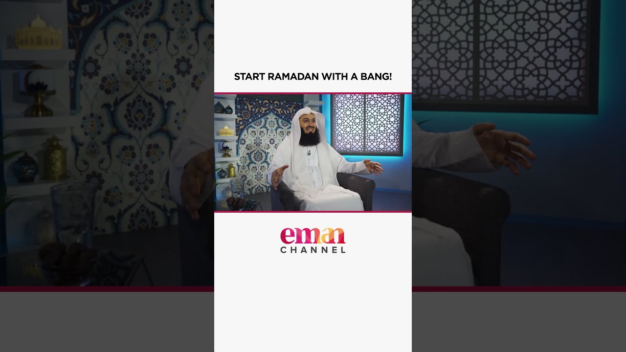 Start Ramadan with a BANG - Mufti Menk 