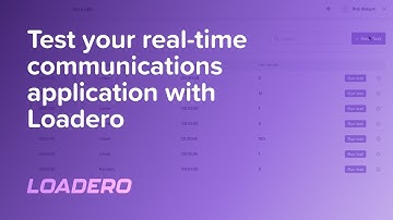 Test your real-time communications application with Loadero