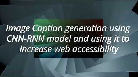 Image Caption generation using CNN-RNN model and using it to increase web accessibility