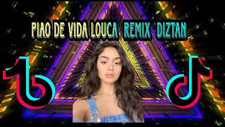 Download Lagu Dj Piao De Vida Louca -Remix  DIZTAN MP3