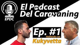 EPDC #01 - Hablando con Kukyvetta by Caravaning Benicarló 839 views 3 weeks ago 48 minutes