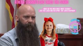 Athena Strand's Dad Takes The Stand To Tell The Jury About His Little Girl - FULL TESTIMONY