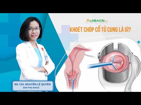 Video Khoét Chóp Cổ Tử Cung Là Gì? | BS.CK1 Nguyễn Lệ Quyên - youtube