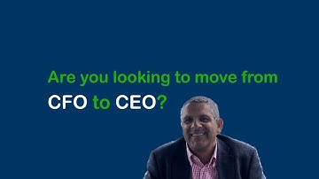 Looking To Move From CFO To CEO? Proactive Steps For Making It Happen | CFO To CEO