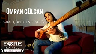 Ümran Gülcan - Çakal Çökerten Zeybeği