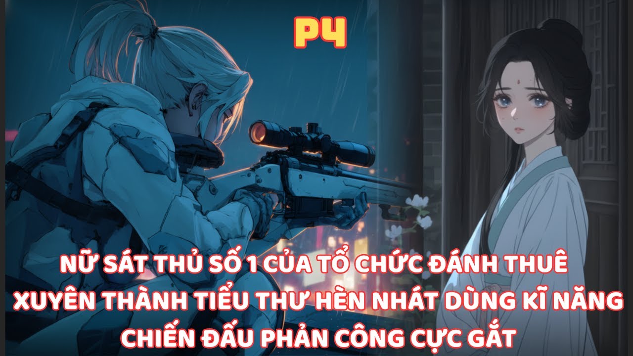 NỮ SÁT THỦ SỐ 1 CỦA TỔ CHỨC ĐÁNH THUÊ XUYÊN VỀ CỔ ĐẠI THÀNH TIỂU THƯ HÈN NHÁT DÙNG KĨ NĂNG LẬT KÈO-4