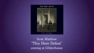 SCOTT MATTHEW - ALBUM PREVIEW #2 | GLITTERHOUSE RECORDS