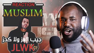 MUSLIM - JLWK  [ALGERIAN REACTION] جيب العز ولا كحز🔥