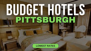 Best Budget Hotels in Pittsburgh | Top 10 Hotels in Pittsburgh
