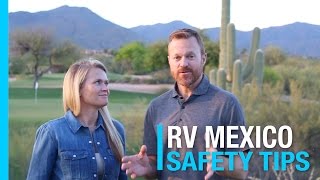 RV MEXICO  HOW TO STAY SAFE