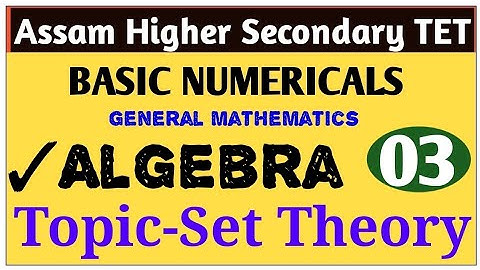 Assam Higher Secondary TET-2020|BASIC NUMERICALS|Set Theory|Types of Sets|HS.TET-2020|#03