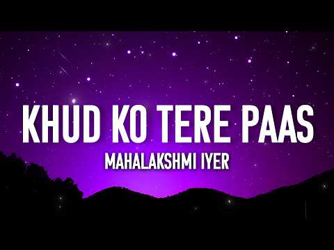 Lyrical - Khud Ko Tere Paas | Khamoshi me teri meri adayein hai | Meri hatheli mein teri dua hai