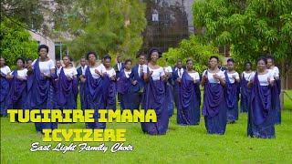 TUGIRIRE IMANA ICYIZERE  video by East light family choir SDA