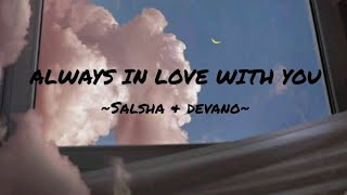 always in love with you - salsha \u0026 Devano lyrics